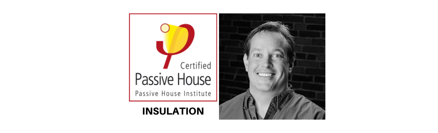 Doug Talks About Passive House Pieces: Insulation
